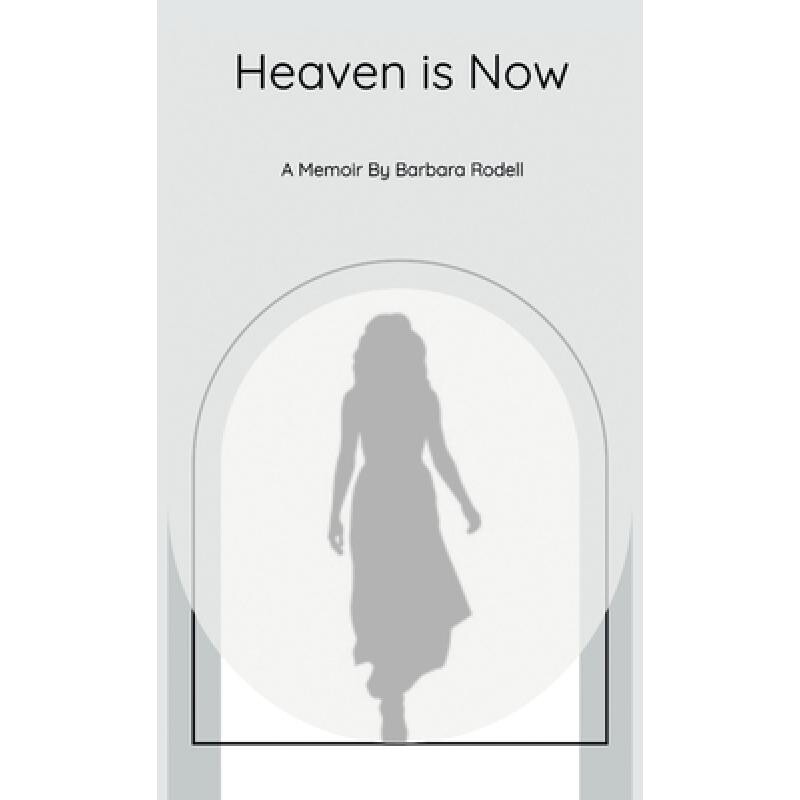预订 Heaven Is Now: A Spiritual Journey of Self Realization through Grace 9798765242186