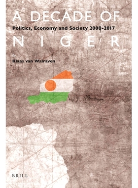 预订 A Decade of Niger: Politics, Economy and Society 2008-2017 尼日尔的十年：政治、经济和社会: 9789004401419
