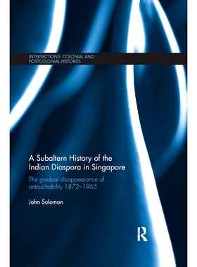 预订 A Subaltern History of the Indian Diaspora in Singapore: The Gradual Disappearance of Untouchability 1872-1965: 978