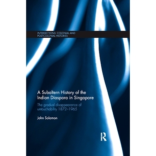 Indian Untouchability Diaspora the History 1872 Disappearance 1965 The Gradual Subaltern 预订 978 Singapore