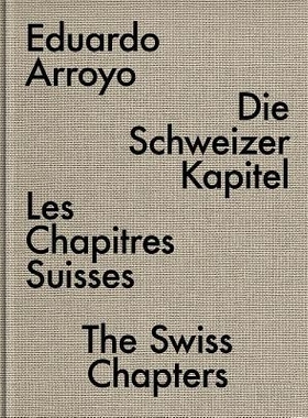 预订 Eduardo Arroyo: The Swiss Chapters 爱德华多·阿罗约：瑞士章节: 9783903004962