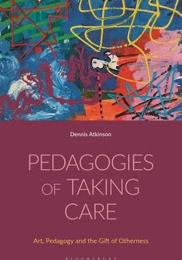 [预订]Pedagogies of Taking Care: Art, Pedagogy and the Gift of Otherness 9781350288362