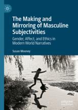 【预订】The Making and Mirroring of Masculine Subjectivities 9783030991456