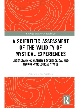预订 A Scientific Assessment of the Validity of Mystical Experiences: Understanding Altered Psychological and Neurophysi