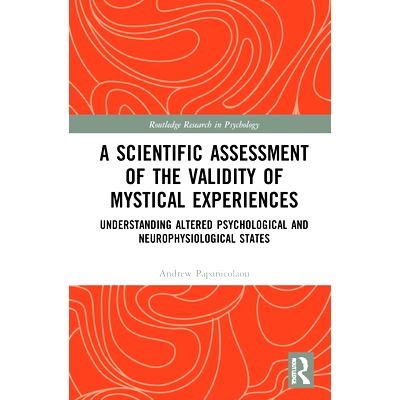 预订 A Scientific Assessment of the Validity of Mystical Experiences: Understanding Altered Psychological and Neurophysi