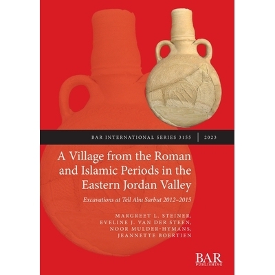 预订 A Village from the Roman and Islamic Periods in the Eastern Jordan Valley: Excavations at Tell Abu Sarbut 2012 - 20