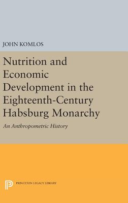 【预订】Nutrition and Economic Development in the Eighteenth-Century Habsburg Monarchy