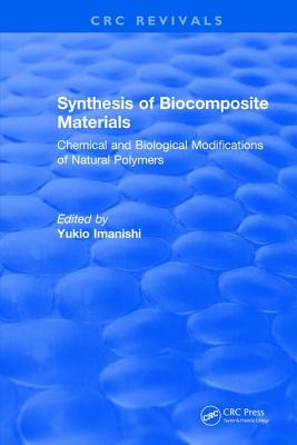 【预订】Synthesis of Biocomposite Materials: Chemical and Biological Modifications of Natural Polymers