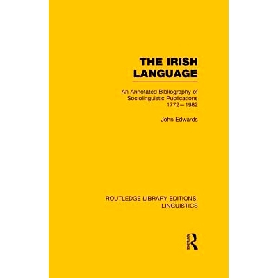 预订 The Irish Language: An Annotated Bibliography of Sociolinguistic Publications 1772-1982: 9781138997936