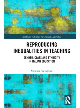 预订 Reproducing Inequalities in Teaching: Gender, Class and Ethnicity in Italian Education 教学再现不平等：意大利教育的
