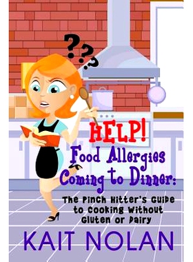 预订 HELP! Food Allergies Coming To Dinner: The Pinch Hitter’s Guide To Cooking Without Gluten or Dairy: 9781508434917