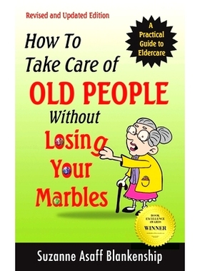 预订 How To Take Care of Old People Without Losing Your Marbles: A Practical Guide to Eldercare