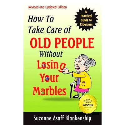 预订 How To Take Care of Old People Without Losing Your Marbles: A Practical Guide to Eldercare