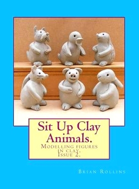 预订 Sit Up Clay Animals.: Animal figures modelled from clay.: 9781984907639