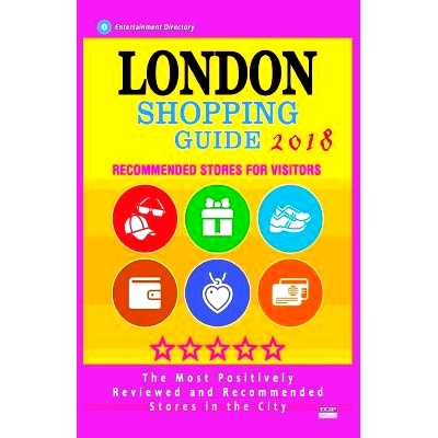 预订 London Shopping Guide 2018: Best Rated Stores in London, England - Stores Recommended for Visitors, (Shopping Guide