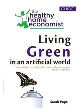 预订 Living Green In An Artificial World: How To Live Naturally When So Much Around You Seems Synthetic: 9781533237392
