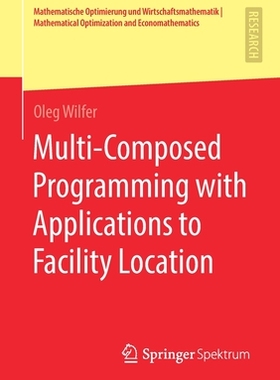【预订】Multi-Composed Programming with Applications to Facility Location