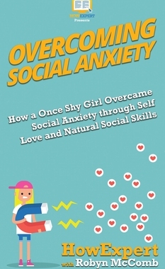 【预订】Overcoming Social Anxiety: How a Once Shy Girl Overcame Social Anxiety through Self Love and Natural Socia...