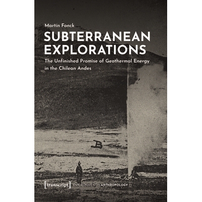 预订 Subterranean Explorations: The Unfinished Promise of Geothermal Energy in the Chilean Andes 地下探索：智利安第斯山