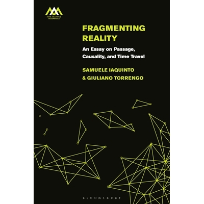 预订 Fragmenting Reality: An Essay on Passage, Causality and Time Travel 支离破碎的现实：一篇关于通道、因果关系和时间旅
