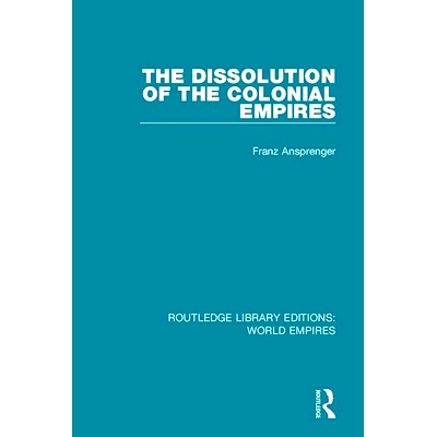 预订 The Dissolution of the Colonial Empires 殖民帝国的解体: 9781138495418