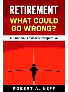 预订 Retirement: What Could Go Wrong?: A Financial Advisor’s Perspective: 9781713282969