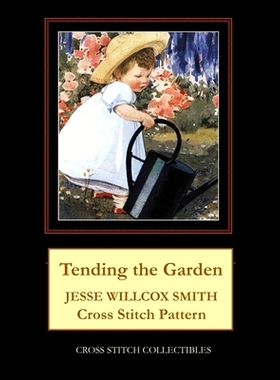 预订 Tending the Garden: Jesse Willcox Smith Cross Stitch Pattern: 9798590216352