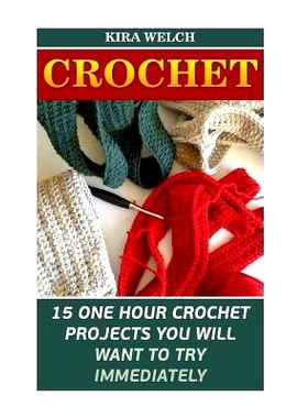预订 Crochet: 15 One Hour Crochet Projects You Will Want To Try Immediately: 9781541067882