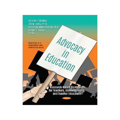 [预订]Advocacy in Education: Research-Based Strategies for Teachers, Administrators, and Teacher Educators 9781536174601