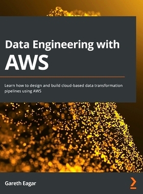预订 Data Engineering with AWS: Learn how to design and build cloud-based data transformation pipelines using AWS 使用 A