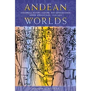 Indigenous 9780826323583 1825 Under Andean Worlds Spanish Culture History 1532 预订 and Rule Consciousness