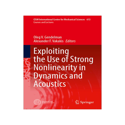 预订 Exploiting the Use of Strong Nonlinearity in Dynamics and Acoustics
