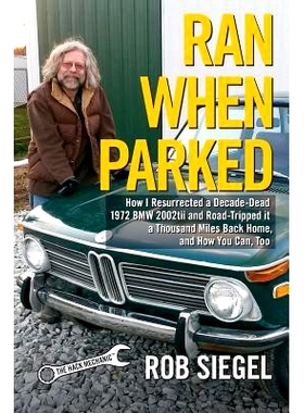 预订 Ran When Parked: How I Resurrected a Decade-Dead 1972 BMW 2002tii and Road-Tripped it a Thousand Miles Back Home, a
