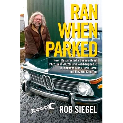 预订 Ran When Parked: How I Resurrected a Decade-Dead 1972 BMW 2002tii and Road-Tripped it a Thousand Miles Back Home, a