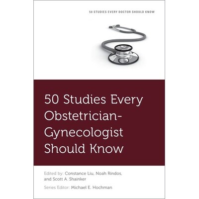 预订 50 Studies Every Obstetrician-Gynecologist Should Know 妇产科医生50项必读研究 9780190947088
