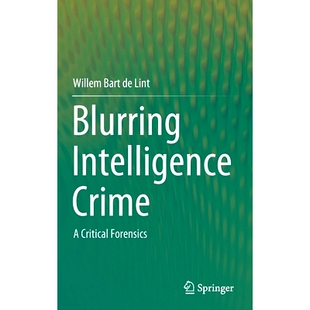 预订 Blurring Intelligence Crime: A Critical Forensics 模糊情报犯罪：关键法证: 9789811603518
