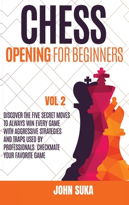 【预订】Chess Opening for Beginners: Discover the Five Secret Moves to always win Every game with Aggressive Strat...