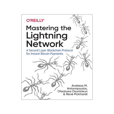 [预订]Mastering the Lightning Network: A Second Layer Blockchain Protocol for Instant Bitcoin Payments 9781492054863