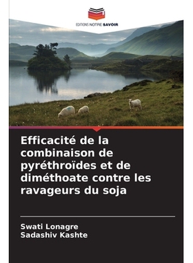 预订 Efficacité de la combinaison de pyréthroïdes et de diméthoate contre les ravageurs du soja: DE: 9786209259456