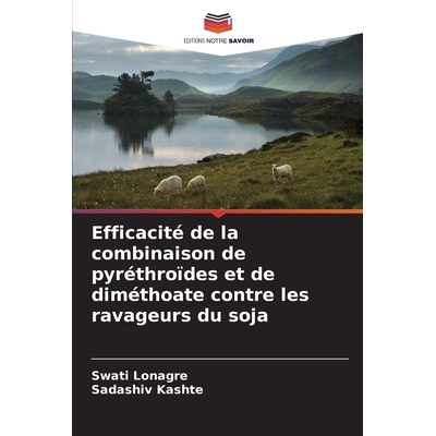 预订 Efficacité de la combinaison de pyréthroïdes et de diméthoate contre les ravageurs du soja: DE: 9786209259456