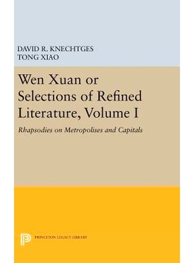 预订 Wen Xuan or Selections of Refined Literature, Volume I: Rhapsodies on Metropolises and Capitals: 9780691641560