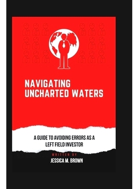 预订 Navigating uncharted waters: A Guide to Avoiding Errors as a Left Field Investor 探索未知领域: 9798861813297