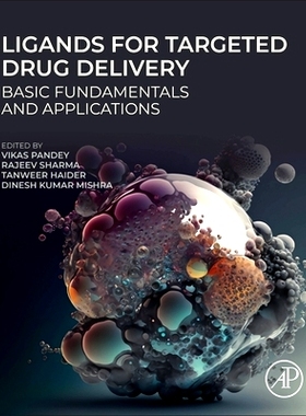 预订 Ligands for Targeted Drug Delivery: Basic Fundamentals and Applications 靶向*输送的配体：基本原理和应用: 9780443333