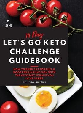 [预订]14 Day Let’s Go Keto Challenge Guidebook: How to burn fat for fuel and boost brain function with t 9781087874319