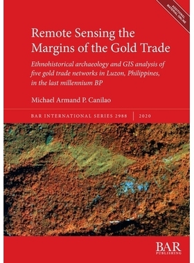 预订 Remote Sensing the Margins of the Gold Trade: Ethnohistorical archaeology and GIS analysis of five gold trade netwo