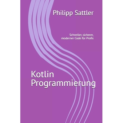 预订 Kotlin Programmierung: Schneller, sicherer, moderner Code für Profis: 9798343523539
