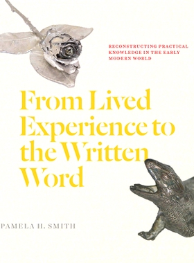 预订 From Lived Experience to the Written Word: Reconstructing Practical Knowledge in the Early Modern World 从生活经验