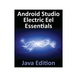[预订]Android Studio Electric Eel Essentials - Java Edition: Developing Android Apps Using Android Studio  9781951442583