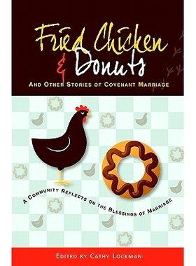预订 Fried Chicken & Donuts and Other Stories of Covenant Marriage: 9781453700129