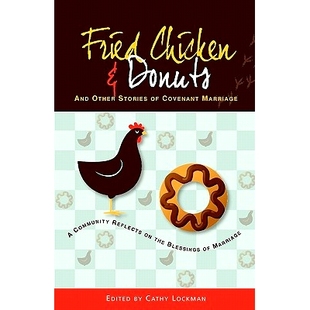 预订 Fried Chicken & Donuts and Other Stories of Covenant Marriage: 9781453700129